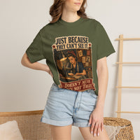 Just Because They Can't See It — Heritage Tee