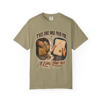 This One Was Paid For — heritage tee Graphite garment-dyed cotton variant