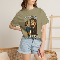Not If Someone Keeps Winding It — Heritage Tee