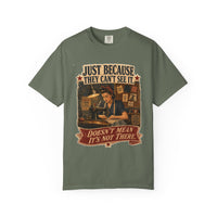 Just Because They Can't See It — Heritage Tee