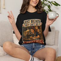 Just Because They Can't See It — Heritage Tee