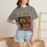 Just Because They Can't See It — Heritage Tee