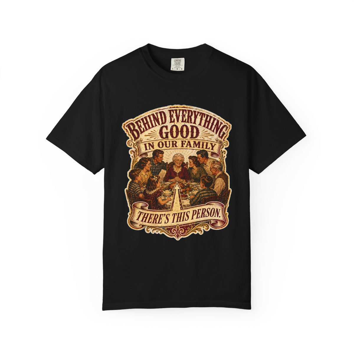 Behind Everything Good in Our Family — matriarch tribute heritage tee, front view | Worth Honoring
