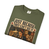 Just Because They Can't See It — Heritage Tee