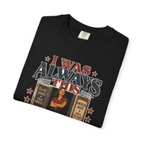 I Was Always This — heritage tee back view, premium American heritage apparel
