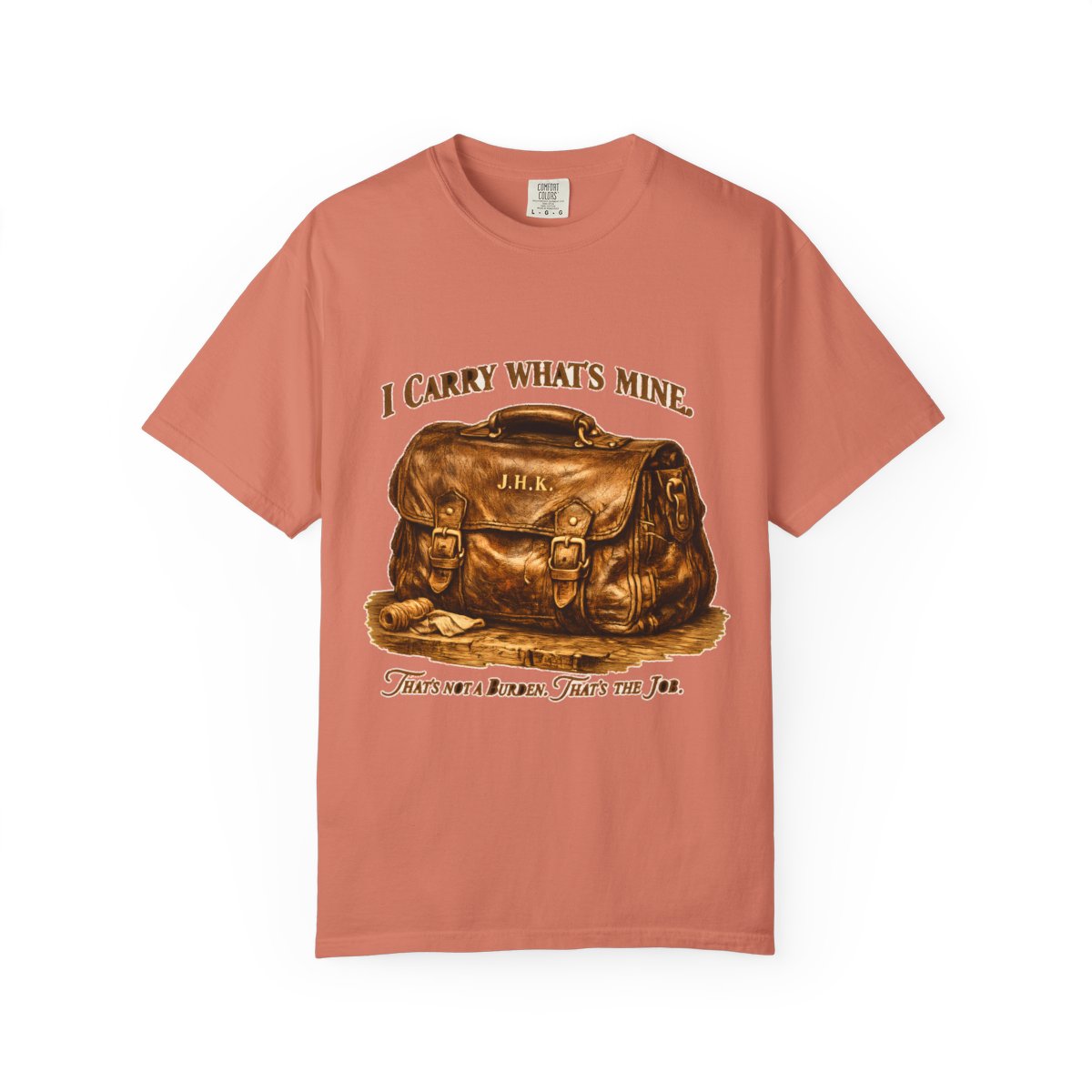 color:Terracotta | I Carry What's Mine. That's Not a Burden. That's the Job — Terracotta front view