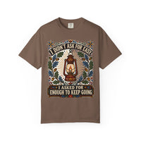 color:Espresso | I Didn't Ask for Easy. I Asked for Enough to Keep Going — Espresso front view