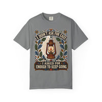 color:Grey | I Didn't Ask for Easy. I Asked for Enough to Keep Going — Grey front view