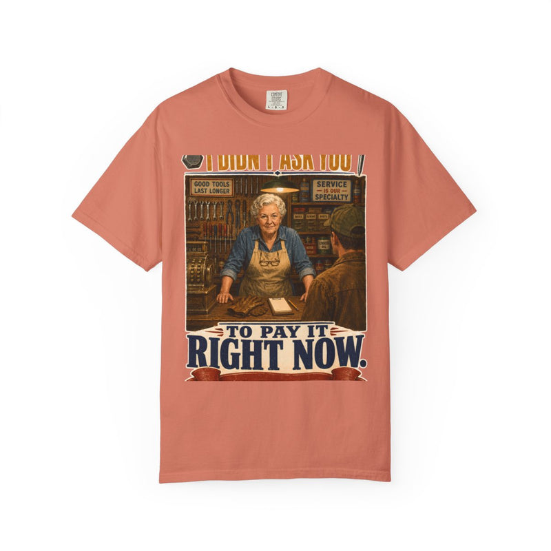 I Didn't Ask You to Pay It Right Now — front view