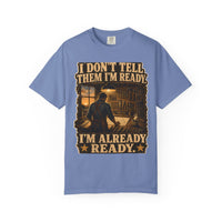 color:Washed Denim | I Don't Tell Them I'm Ready. I'm Already Ready. — Washed Denim front view