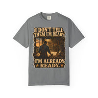 color:Grey | I Don't Tell Them I'm Ready. I'm Already Ready. — Grey front view