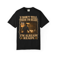 color:Black | I Don't Tell Them I'm Ready. I'm Already Ready. — Black front view