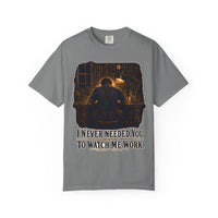 color:Grey | I Never Needed You to Watch Me Work — Grey front view