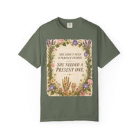 color:Moss | She Didn't Need a Perfect Father. She Needed a Present One. — Moss front view
