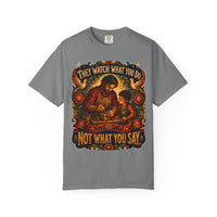 color:Grey | They Watch What You Do. Not What You Say — Grey front view