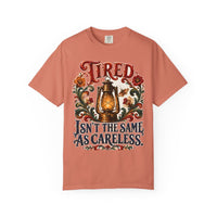 Tired Isn't the Same as Careless — front view