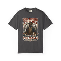 Graphite colorway — You Laughed at the Man Who Built the Walls heritage tee