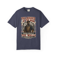 Denim colorway — You Laughed at the Man Who Built the Walls heritage tee